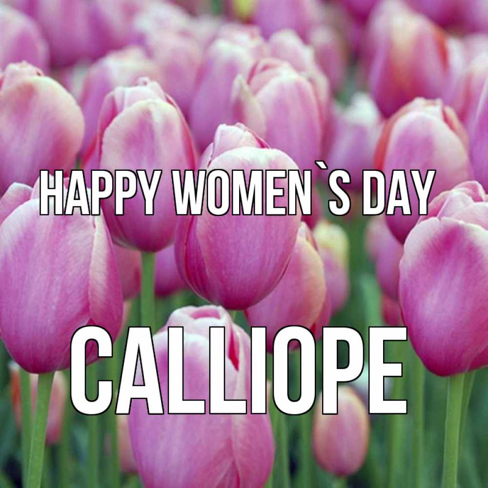 Greetings card с именем, Calliope happy women`s day на международный женский день 3 Greetings with text for free download 